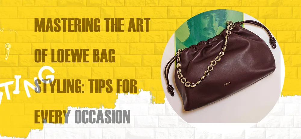 Mastering the Art of Loewe Bag Styling: Tips for Every Occasion