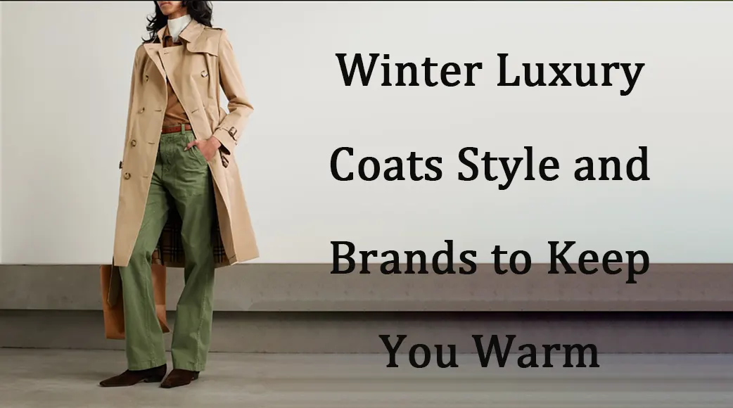 Winter Luxury Coats: Style and Brands to Keep You Warm